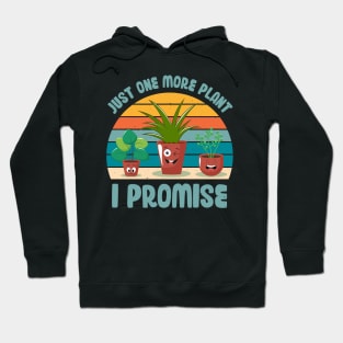 Funny Gardener Pun Plant Lover Just One More Plant I Promise Hoodie